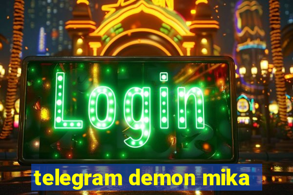 telegram demon mika